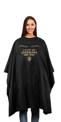Cosmetic cape 'I GOT MY EYEBROWS ON YOU'